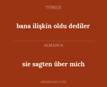 sie sagten über mich - bana ilişkin oldu dediler