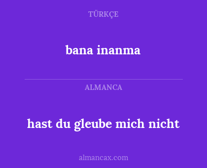 hast du gleube mich nicht - bana inanma