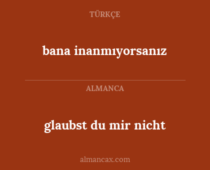 glaubst du mir nicht - bana inanmıyorsanız