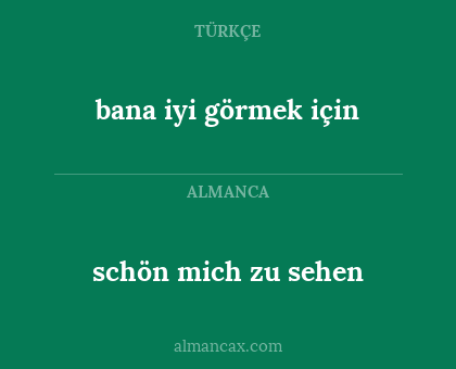schön mich zu sehen - bana iyi görmek için