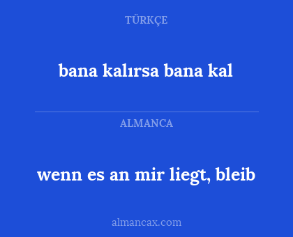 bana kalırsa bana kal - wenn es an mir liegt, bleib