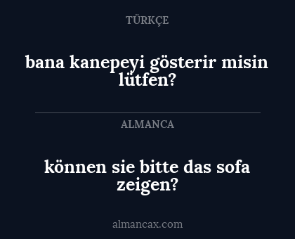 können sie bitte das sofa zeigen? - bana kanepeyi gösterir misin lütfen?