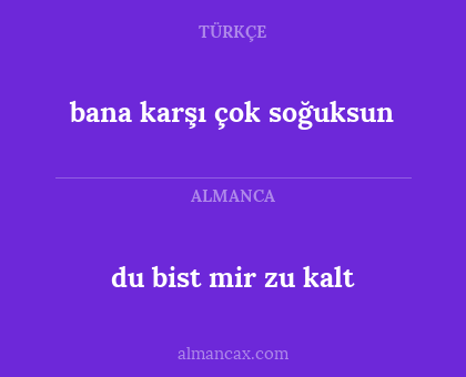 du bist mir zu kalt - bana karşı çok soğuksun