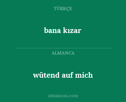 wütend auf mich - bana kızar