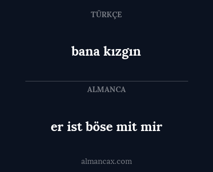 bana kızgın - er ist böse mit mir