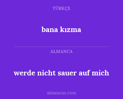 bana kızma - werde nicht sauer auf mich