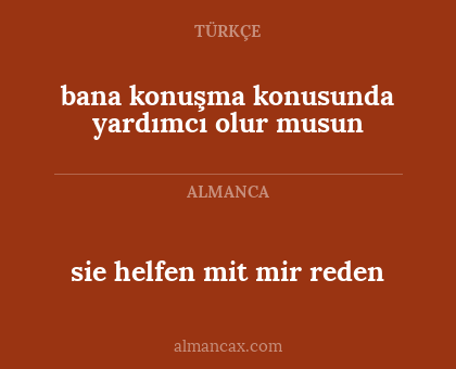 bana konuşma konusunda yardımcı olur musun - sie helfen mit mir reden