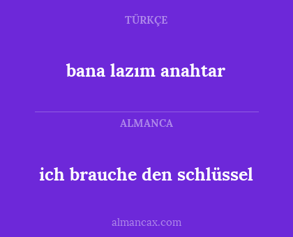 ich brauche den schlüssel - bana lazım anahtar