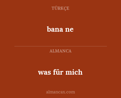 bana ne - was für mich