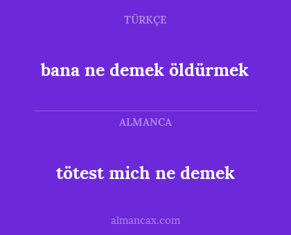 bana ne demek öldürmek - tötest mich ne demek