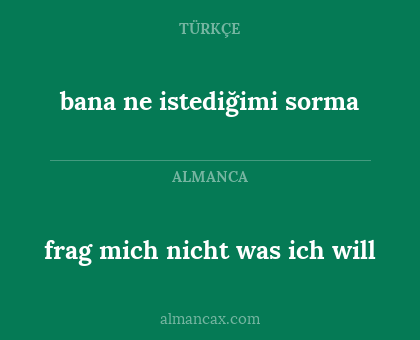 bana ne istediğimi sorma - frag mich nicht was ich will