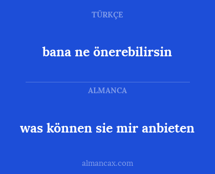 bana ne önerebilirsin - was können sie mir anbieten