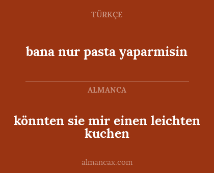 bana nur pasta yaparmisin - könnten sie mir einen leichten kuchen