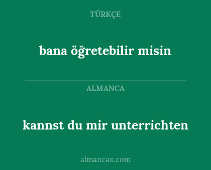bana öğretebilir misin - kannst du mir unterrichten