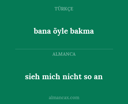 sieh mich nicht so an - bana öyle bakma