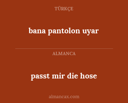 passt mir die hose - bana pantolon uyar