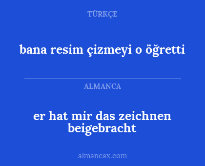 bana resim çizmeyi o öğretti - er hat mir das zeichnen beigebracht