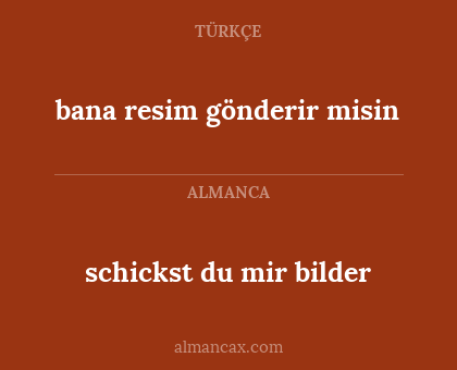 schickst du mir bilder - bana resim gönderir misin