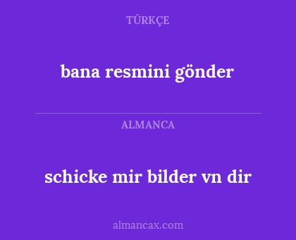 bana resmini gönder - schicke mir bilder vn dir