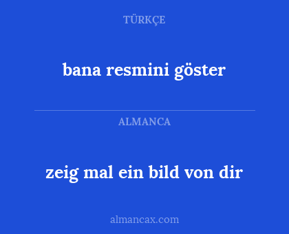 bana resmini göster - zeig mal ein bild von dir