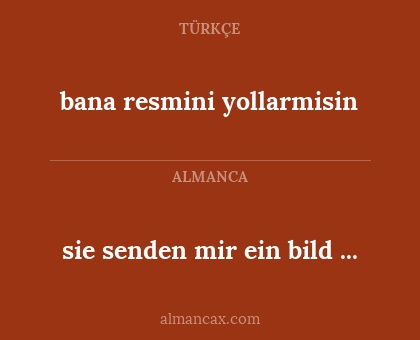sie senden mir ein bild ... - bana resmini yollarmisin