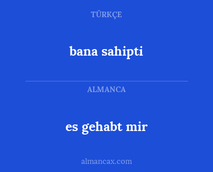bana sahipti - es gehabt mir
