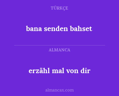 bana senden bahset - erzähl mal von dir