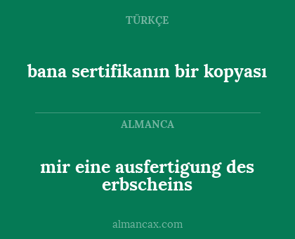 mir eine ausfertigung des erbscheins - bana sertifikanın bir kopyası