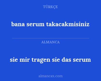 bana serum takacakmisiniz - sie mir tragen sie das serum