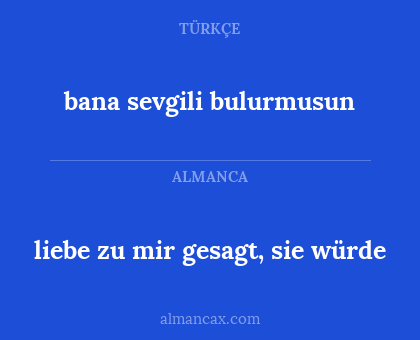 bana sevgili bulurmusun - liebe zu mir gesagt, sie würde