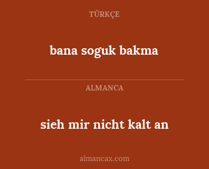 sieh mir nicht kalt an - bana soguk bakma