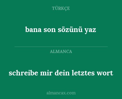 schreibe mir dein letztes wort - bana son sözünü yaz