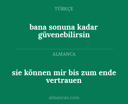 sie können mir bis zum ende vertrauen - bana sonuna kadar güvenebilirsin