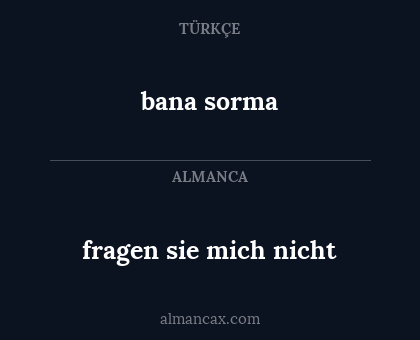 bana sorma - fragen sie mich nicht