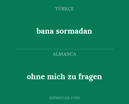 bana sormadan - ohne mich zu fragen