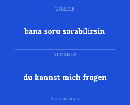 du kannst mich fragen - bana soru sorabilirsin