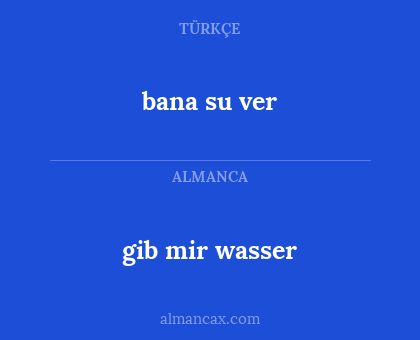 bana su ver - gib mir wasser