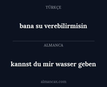 bana su verebilirmisin - kannst du mir wasser geben