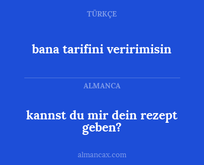 bana tarifini veririmisin - kannst du mir dein rezept geben?