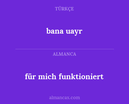 bana uayr - für mich funktioniert