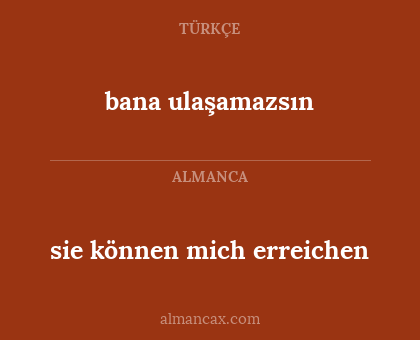 bana ulaşamazsın - sie können mich erreichen