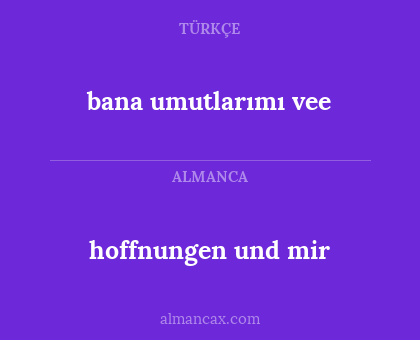 hoffnungen und mir - bana umutlarımı vee