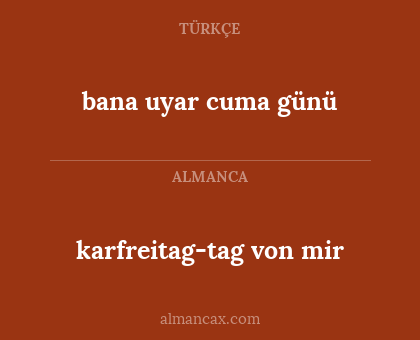 karfreitag-tag von mir - bana uyar cuma günü