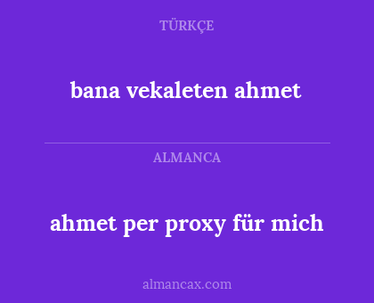 ahmet per proxy für mich - bana vekaleten ahmet
