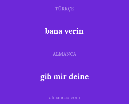 bana verin - gib mir deine