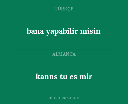kanns tu es mir - bana yapabilir misin