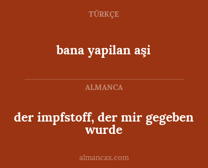 bana yapilan aşi - der impfstoff, der mir gegeben wurde