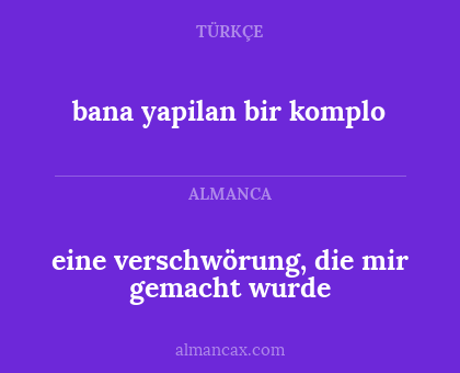 bana yapilan bir komplo - eine verschwörung, die mir gemacht wurde