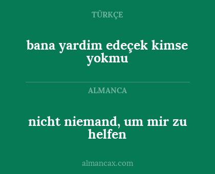 nicht niemand, um mir zu helfen - bana yardim edeçek kimse yokmu