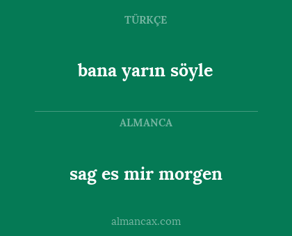 bana yarın söyle - sag es mir morgen